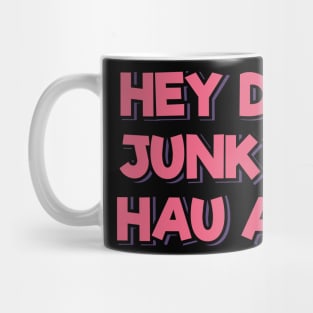 Get Away From Me, You Junky (in German) Mug